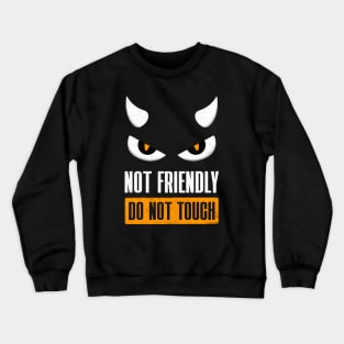 Not Friendly Do Not Touch Crewneck Sweatshirt